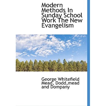 Modern Methods in Sunday School Work the New Evangelism