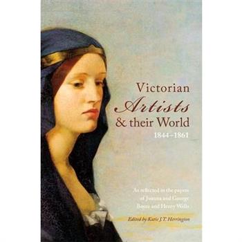 Victorian Artists and Their World 1844-1861