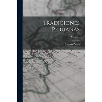 Tradiciones Peruanas; Volume 1