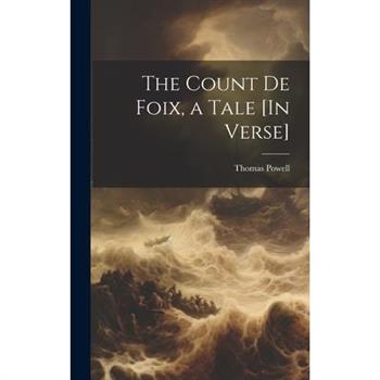 The Count De Foix, a Tale [In Verse]