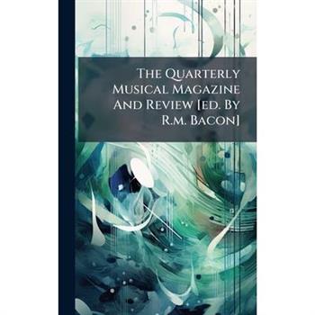 The Quarterly Musical Magazine And Review [ed. By R.m. Bacon]