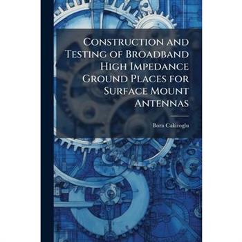Construction and Testing of Broadband High Impedance Ground Places for Surface Mount Antennas