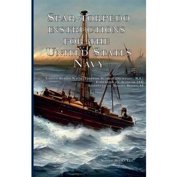 Spar-torpedo instructions for the United States Navy