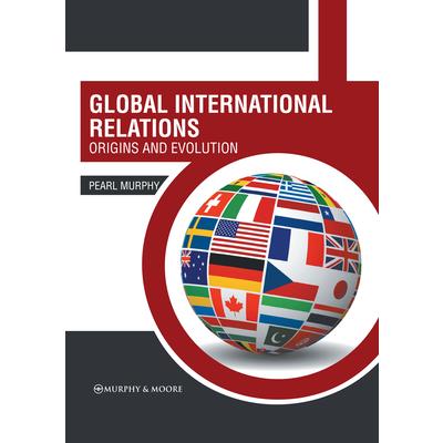 Global International Relations: Origins and Evolution