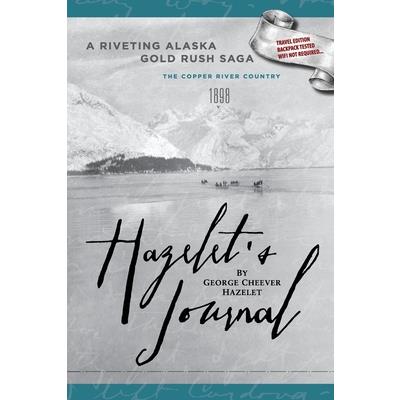 HAZELET'S JOURNAL A Riveting Alaska Gold Rush Saga