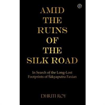 Amid the Ruins of the Silk Road