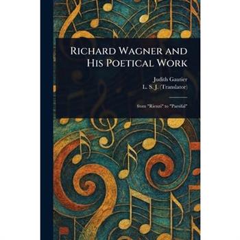 Richard Wagner and His Poetical Work