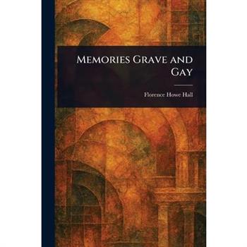 Memories Grave and Gay