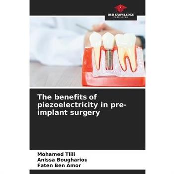 The benefits of piezoelectricity in pre-implant surgery