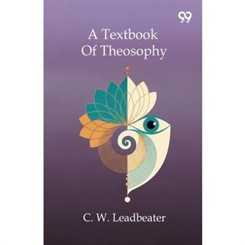 A Textbook Of Theosophy