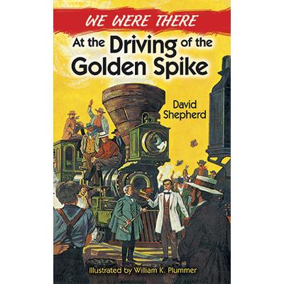 We Were There at the Driving of the Golden Spike
