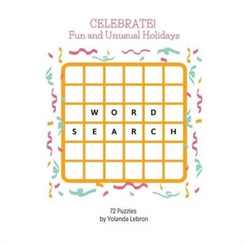 Celebrate! Fun and Unusual Holidays