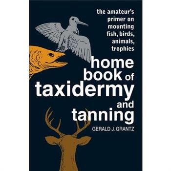 Home Book of Taxidermy and Tanning