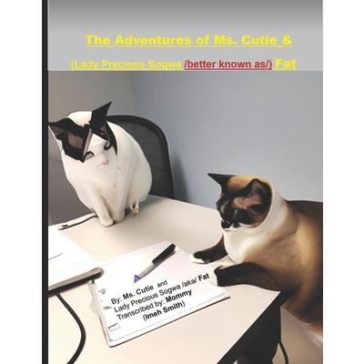 The Adventures of Ms. Cutie & (Lady Precious Sogwa /better known as/) Fat
