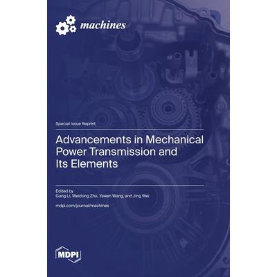 Advancements in Mechanical Power Transmission and Its Elements Advancements in Mechanical Power Transmission and Its Elements