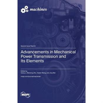 Advancements in Mechanical Power Transmission and Its Elements Advancements in Mechanical Power Transmission and Its Elements