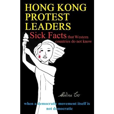 Hong Kong Protest Leaders - Sick facts that Western countries do not know