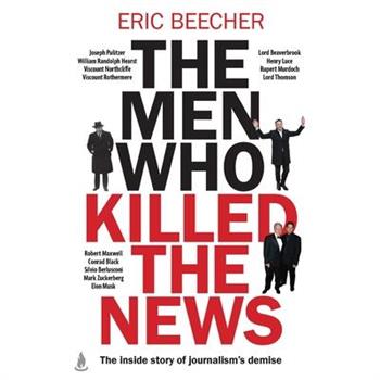 The Men Who Killed the News