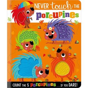 Never Touch the Porcupines