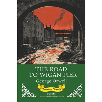 The Road to Wigan Pier Timeless Classics