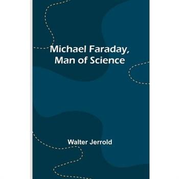 Michael Faraday, Man of Science