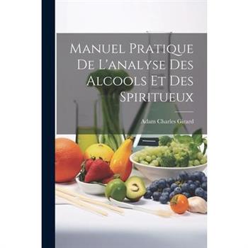 Manuel Pratique De L'analyse Des Alcools Et Des Spiritueux