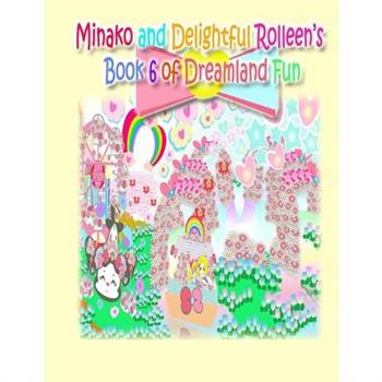 Minako and Delightful Rolleen’s Book 6 of Dreamland Fun
