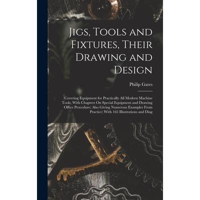 Jigs, Tools and Fixtures, Their Drawing and Design