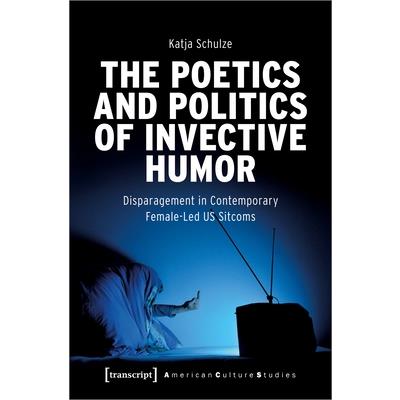 The Poetics and Politics of Invective Humor