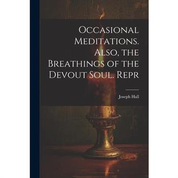 Occasional Meditations. Also, the Breathings of the Devout Soul. Repr