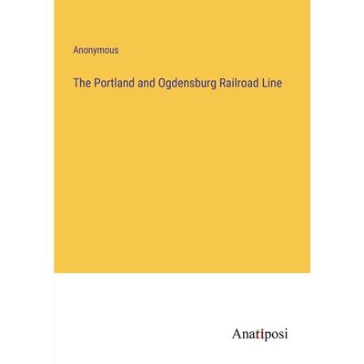 The Portland and Ogdensburg Railroad Line