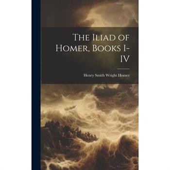 The Iliad of Homer, Books I-IV