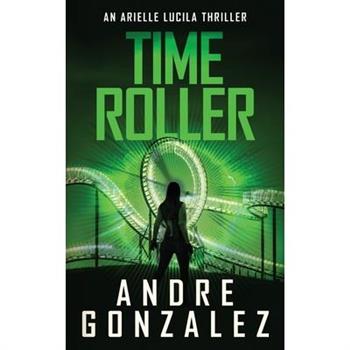 Time Roller (Arielle Lucila Series, Book 4)