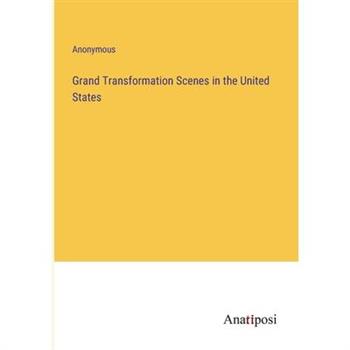 Grand Transformation Scenes in the United States