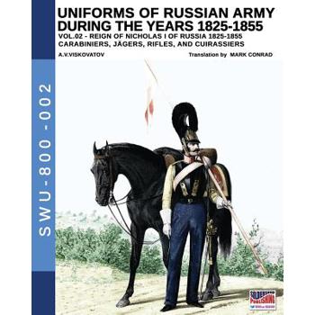 Uniforms of Russian Army during the years 1825-1855. Vol. 2