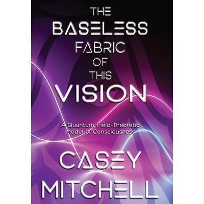 The Baseless Fabric of this Vision