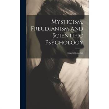 Mysticism, Freudianism and Scientific Psychology