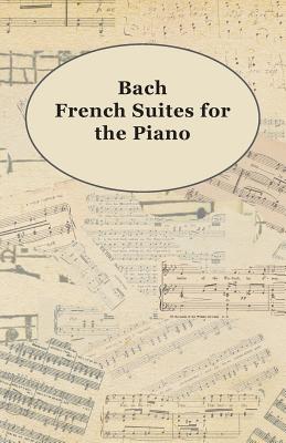 Bach French Suites for the Piano Bach French Suites for the Piano
