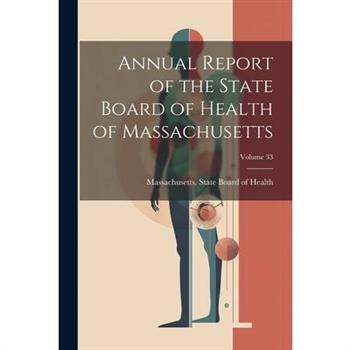 Annual Report of the State Board of Health of Massachusetts; Volume 33