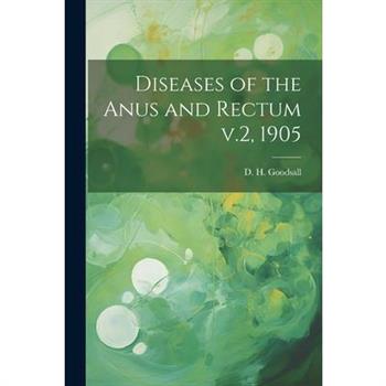 Diseases of the Anus and Rectum v.2, 1905