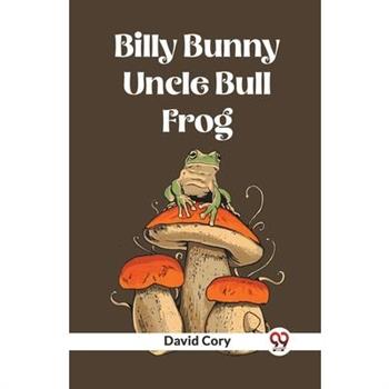 Billy Bunny And Uncle Bull Frog