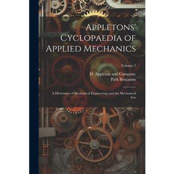 Appletons' Cyclopaedia of Applied Mechanics