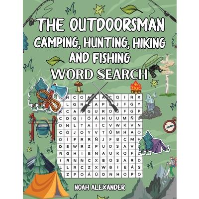 The Outdoorsman, Camping, Hunting, Hiking and Fishing