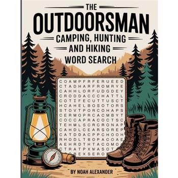 The Outdoorsman, Camping, Hunting, Hiking and Fishing