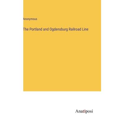 The Portland and Ogdensburg Railroad Line