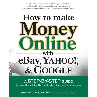 How to Make Money Online with Ebay, Yahoo!, and Google