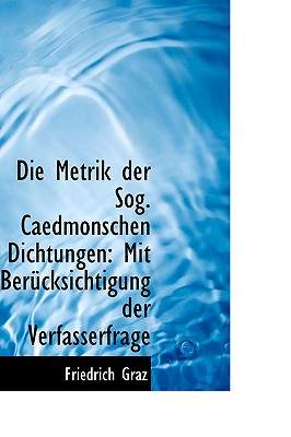Die Metrik Der Sog. Caedmonschen Dichtungen