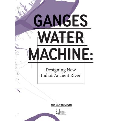 Ganges water machine : designing new India