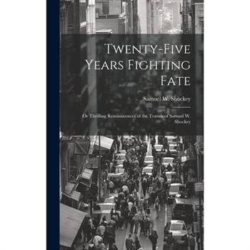 Twenty-five Years Fighting Fate