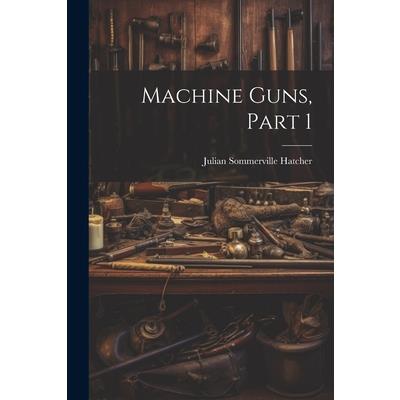 Machine Guns, Part 1